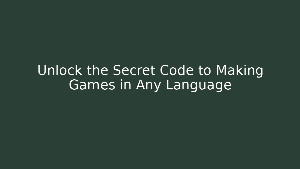 Unlock the Secret Code to Making Games in Any Language - Vintage E-Juice
