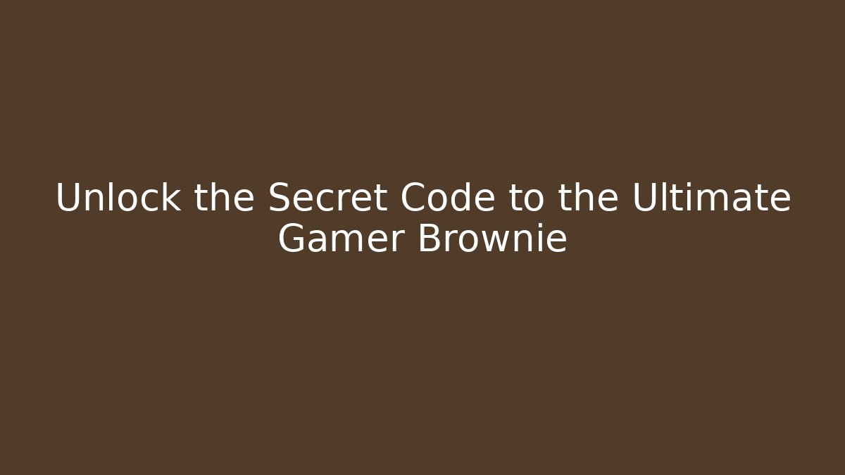 Unlock the Secret Code to the Ultimate Gamer Brownie
