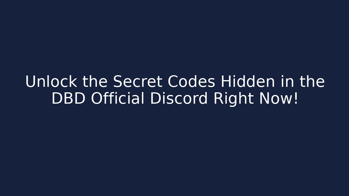 Unlock the Secret Codes Hidden in the DBD Official Discord Right Now!