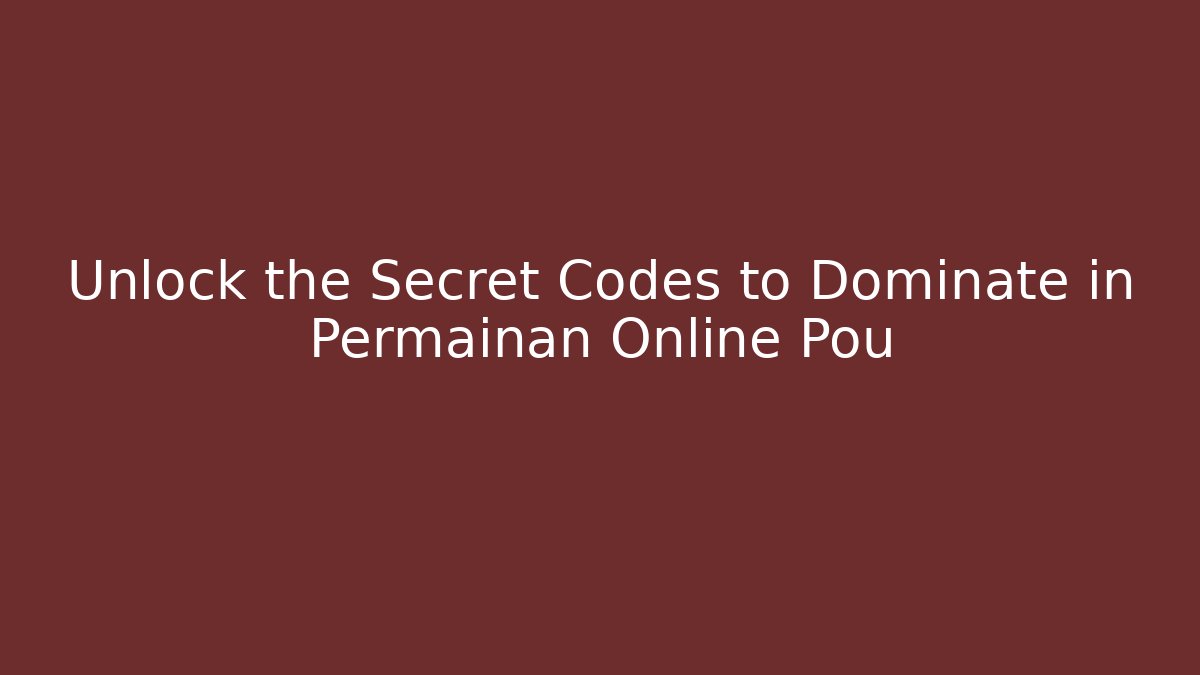 Unlock the Secret Codes to Dominate in Permainan Online Pou
