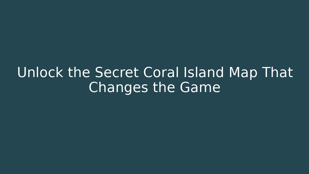 Unlock the Secret Coral Island Map That Changes the Game
