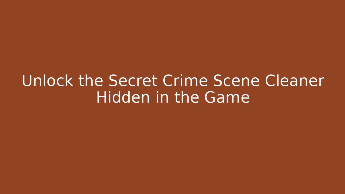 Unlock the Secret Crime Scene Cleaner Hidden in the Game - Vintage E-Juice
