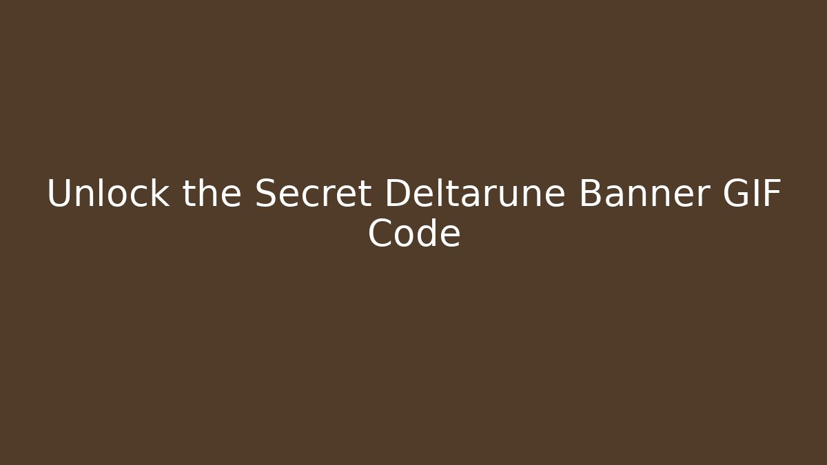 Unlock the Secret Deltarune Banner GIF Code