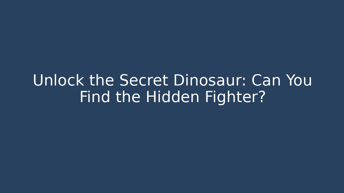 Unlock the Secret Dinosaur: Can You Find the Hidden Fighter? - Vintage E-Juice