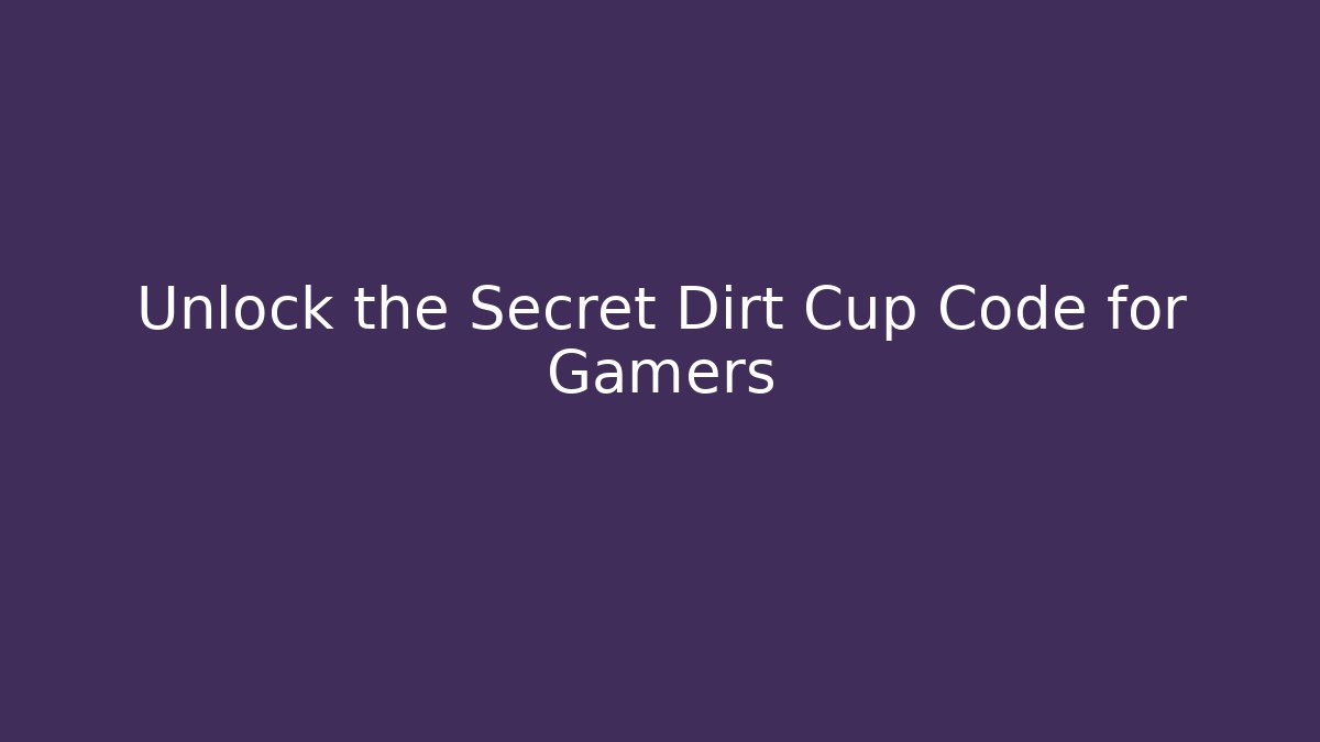 Unlock the Secret Dirt Cup Code for Gamers - Vintage E-Juice