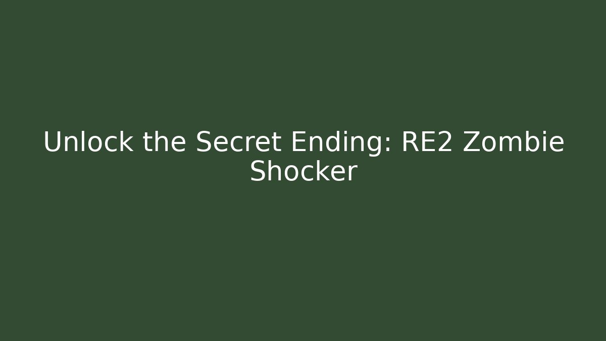 Unlock the Secret Ending: RE2 Zombie Shocker