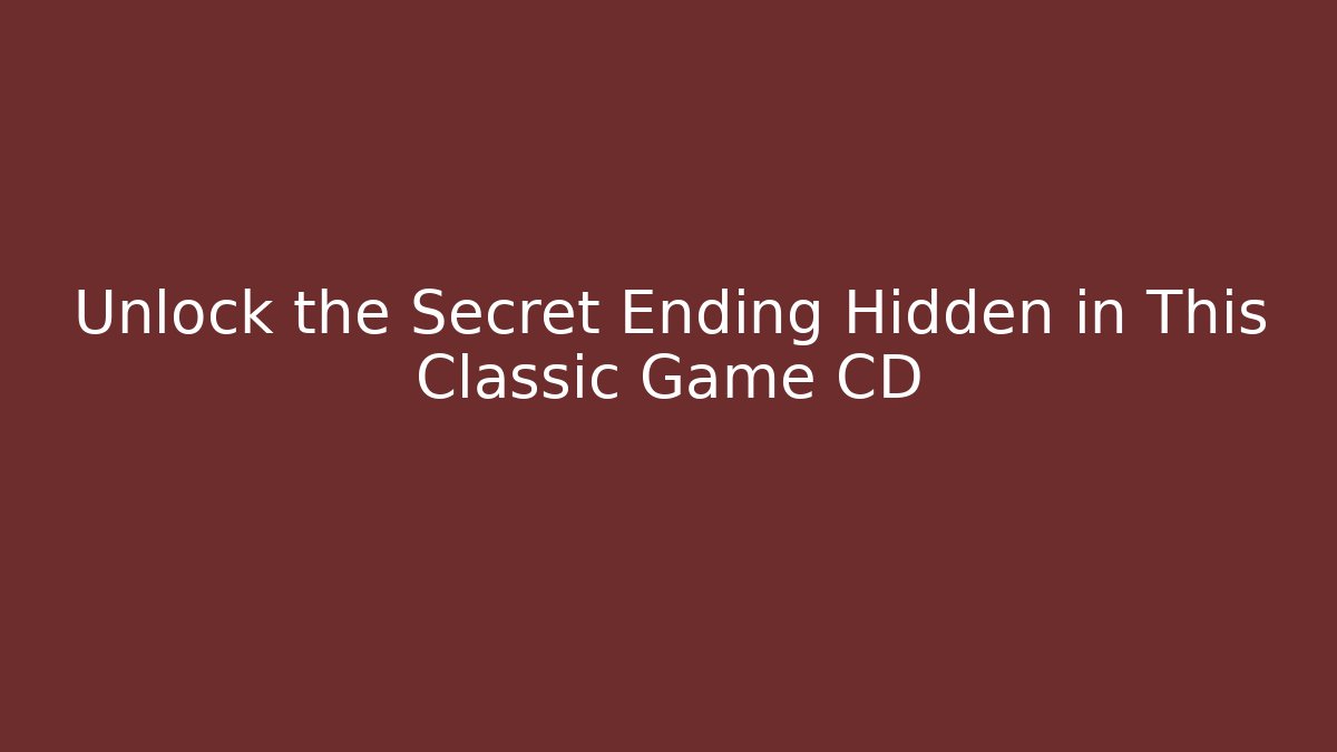 Unlock the Secret Ending Hidden in This Classic Game CD