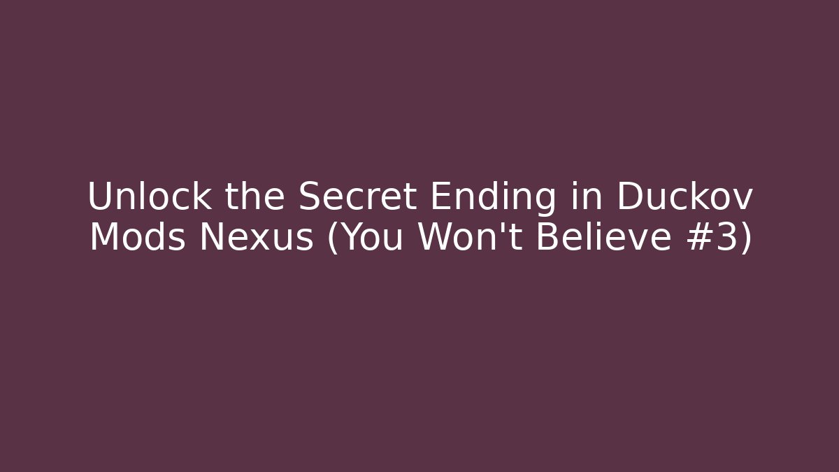 Unlock the Secret Ending in Duckov Mods Nexus (You Won't Believe #3) - Vintage E-Juice