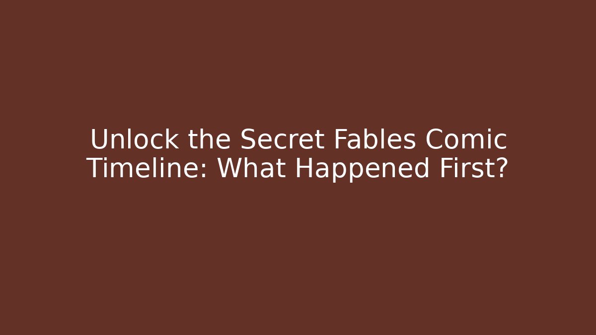 Unlock the Secret Fables Comic Timeline: What Happened First? - Vintage E-Juice