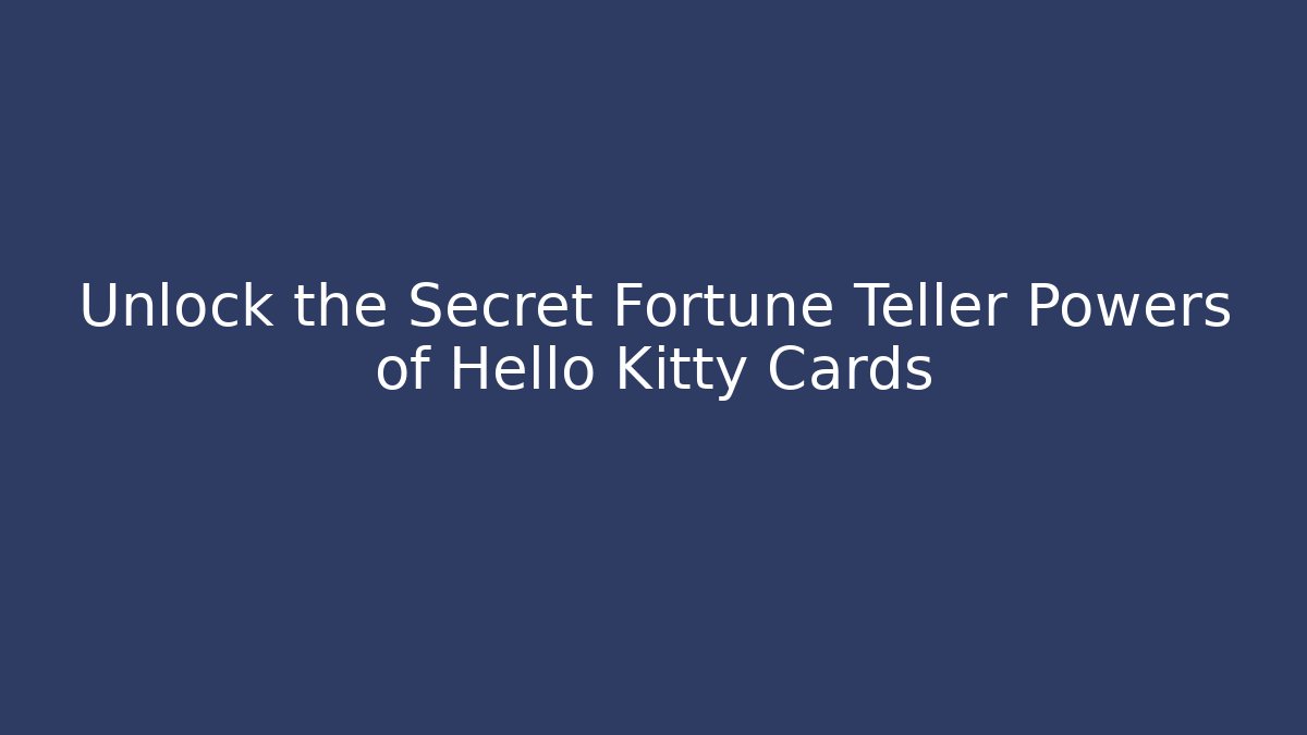 Unlock the Secret Fortune Teller Powers of Hello Kitty Cards