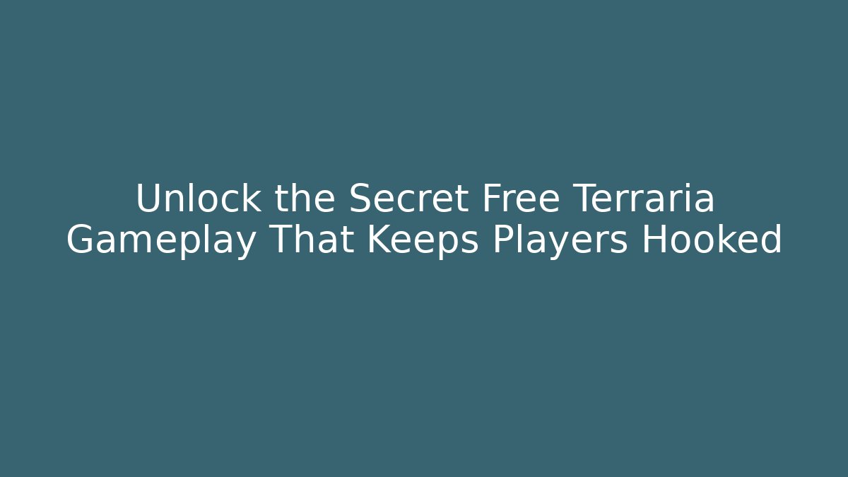 Unlock the Secret Free Terraria Gameplay That Keeps Players Hooked - Vintage E-Juice