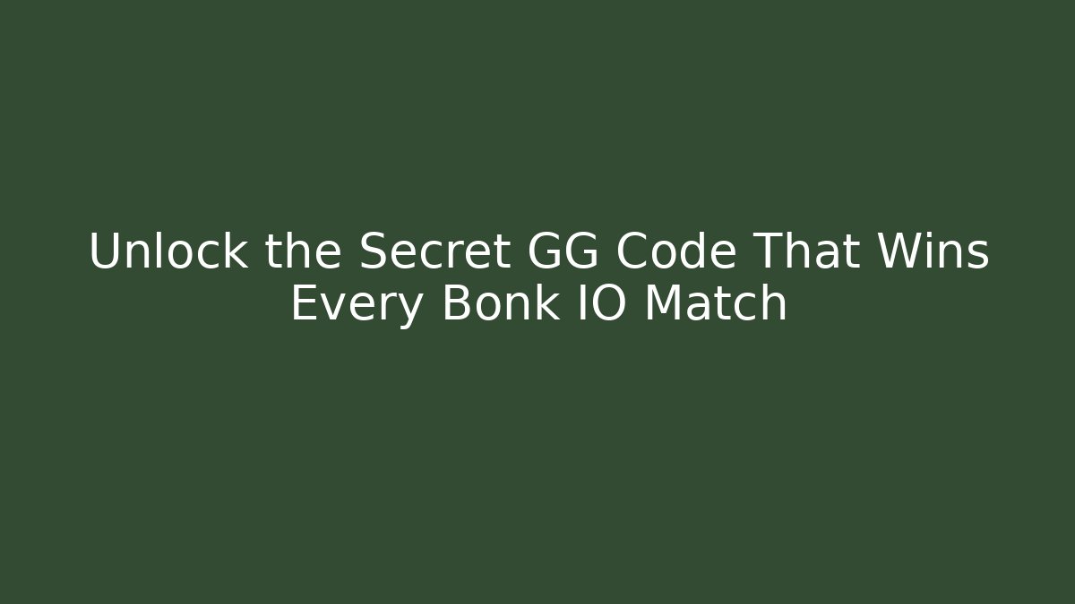 Unlock the Secret GG Code That Wins Every Bonk IO Match