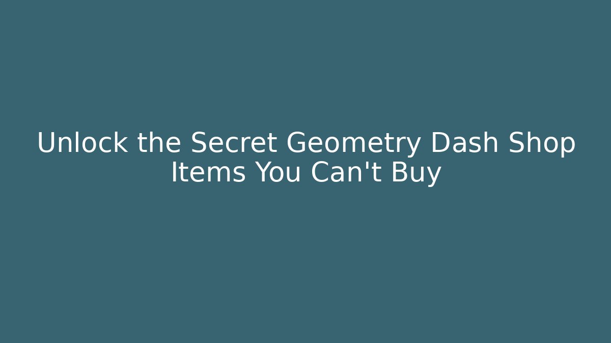 Unlock the Secret Geometry Dash Shop Items You Can't Buy