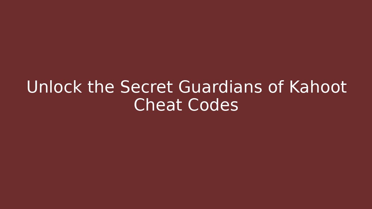 Unlock the Secret Guardians of Kahoot Cheat Codes