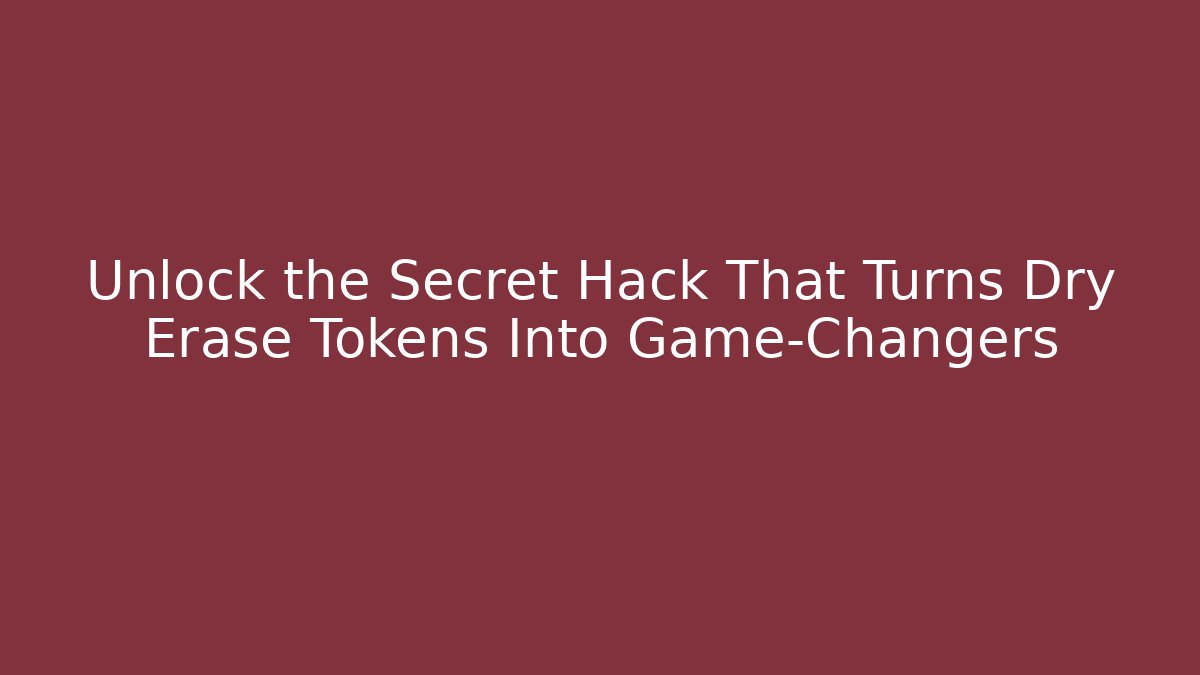 Unlock the Secret Hack That Turns Dry Erase Tokens Into Game-Changers