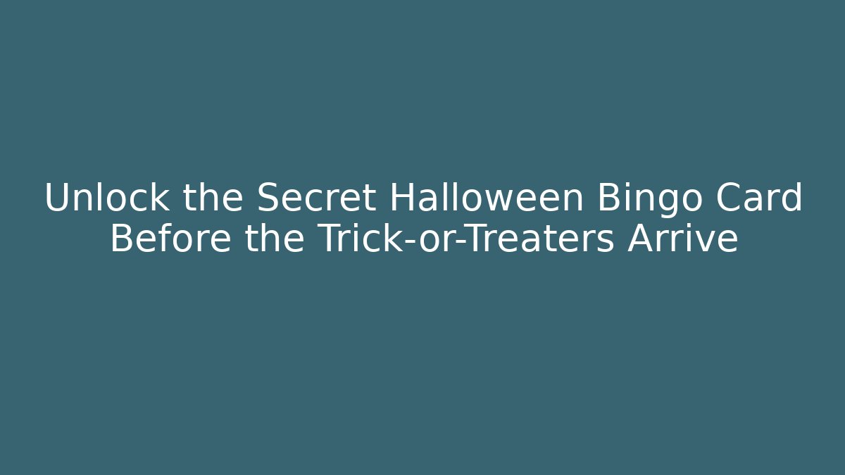 Unlock the Secret Halloween Bingo Card Before the Trick-or-Treaters Arrive