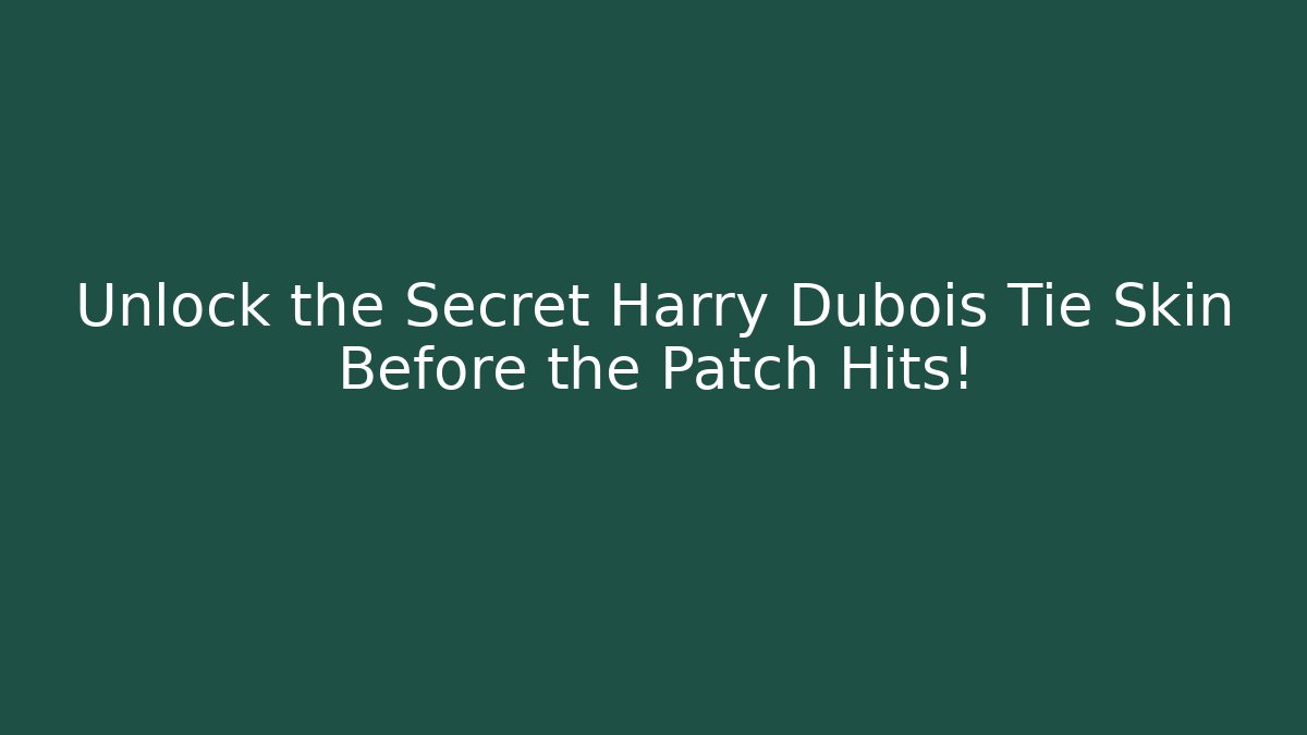 Unlock the Secret Harry Dubois Tie Skin Before the Patch Hits! - Vintage E-Juice