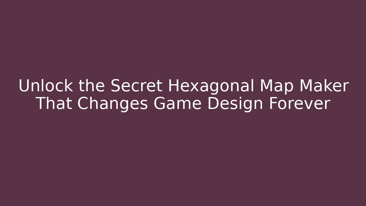 Unlock the Secret Hexagonal Map Maker That Changes Game Design Forever - Vintage E-Juice