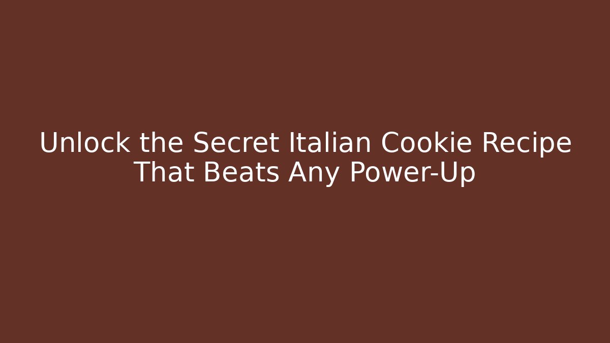 Unlock the Secret Italian Cookie Recipe That Beats Any Power-Up