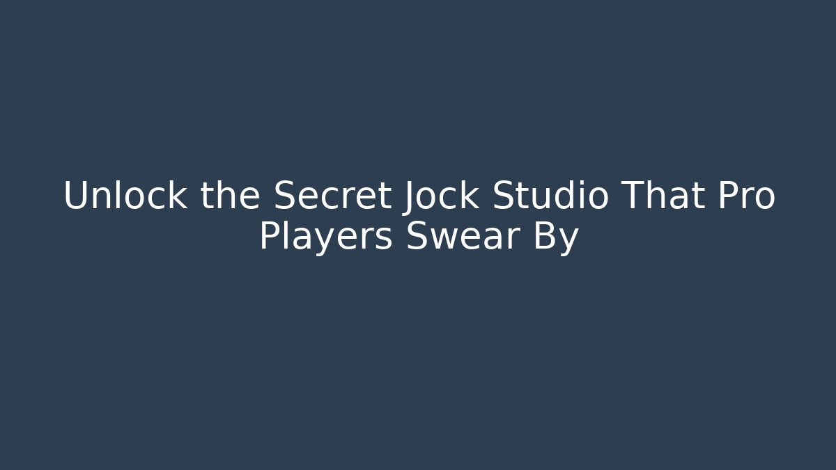 Unlock the Secret Jock Studio That Pro Players Swear By