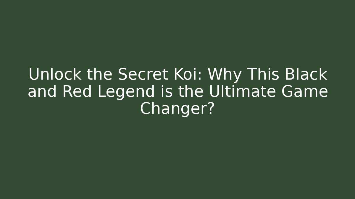 Unlock the Secret Koi: Why This Black and Red Legend is the Ultimate Game Changer?