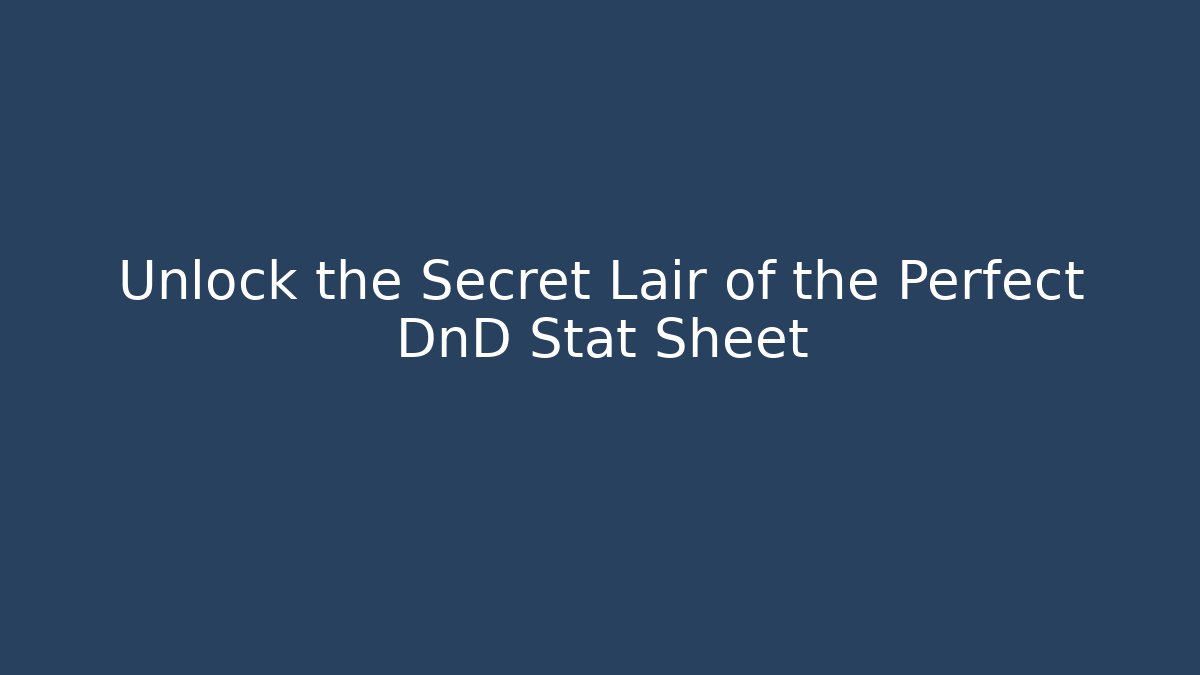 Unlock the Secret Lair of the Perfect DnD Stat Sheet