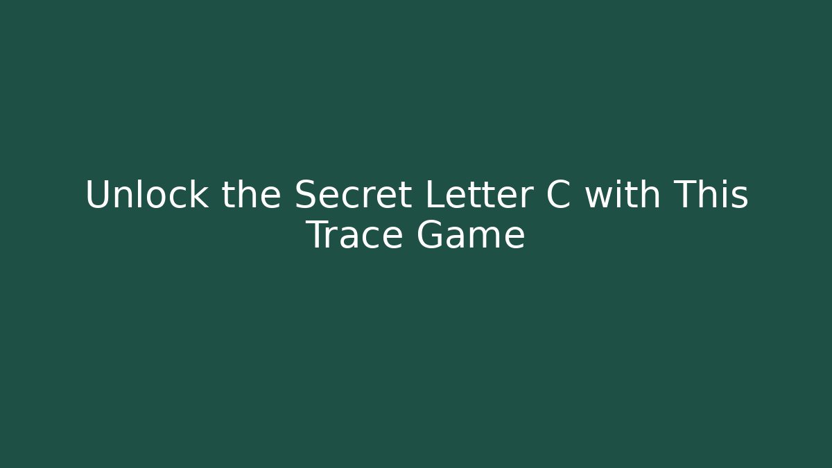 Unlock the Secret Letter C with This Trace Game