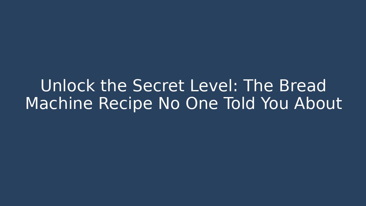 Unlock the Secret Level: The Bread Machine Recipe No One Told You About - Vintage E-Juice