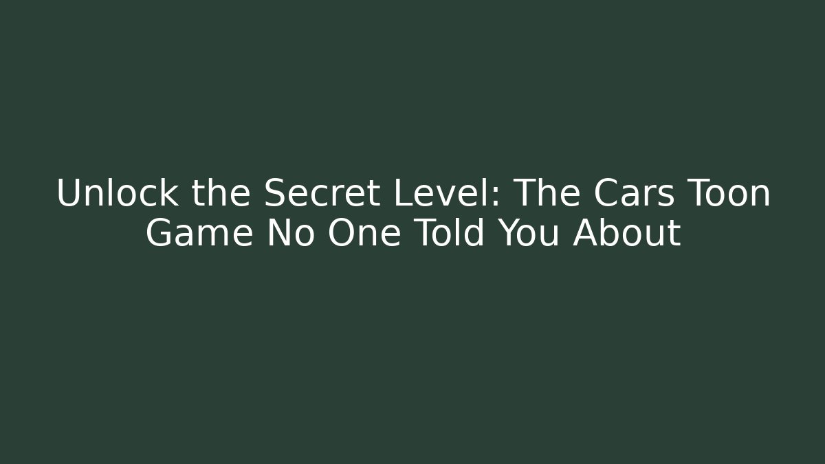 Unlock the Secret Level: The Cars Toon Game No One Told You About - Vintage E-Juice