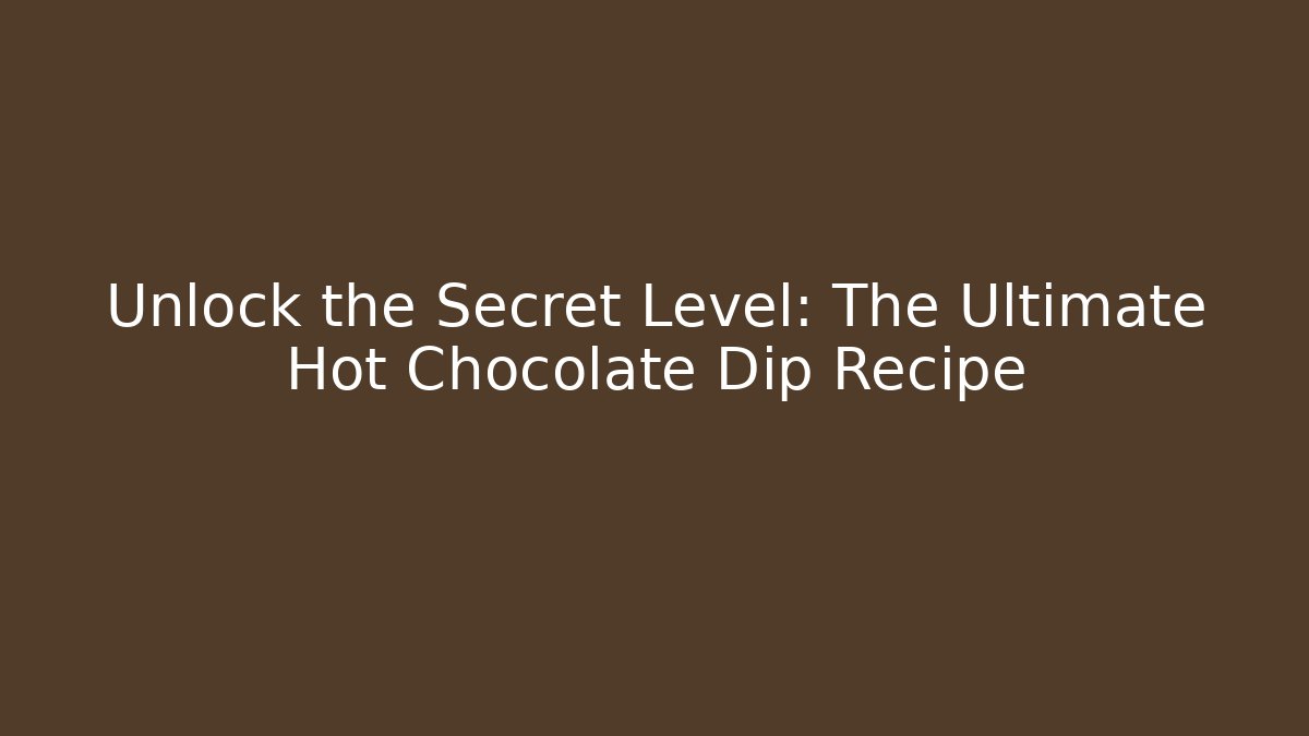 Unlock the Secret Level: The Ultimate Hot Chocolate Dip Recipe - Vintage E-Juice
