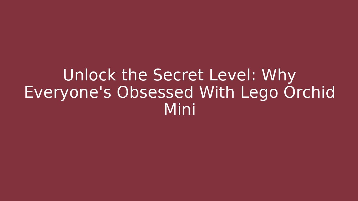 lego orchid mini