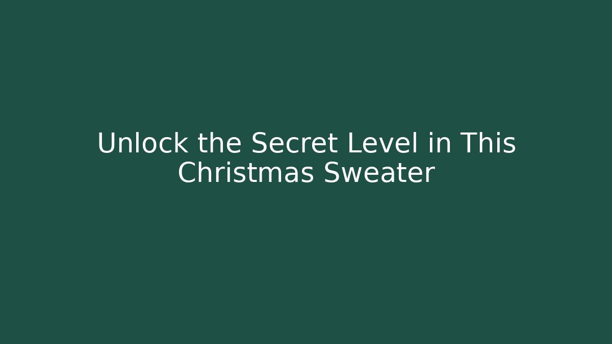 Unlock the Secret Level in This Christmas Sweater