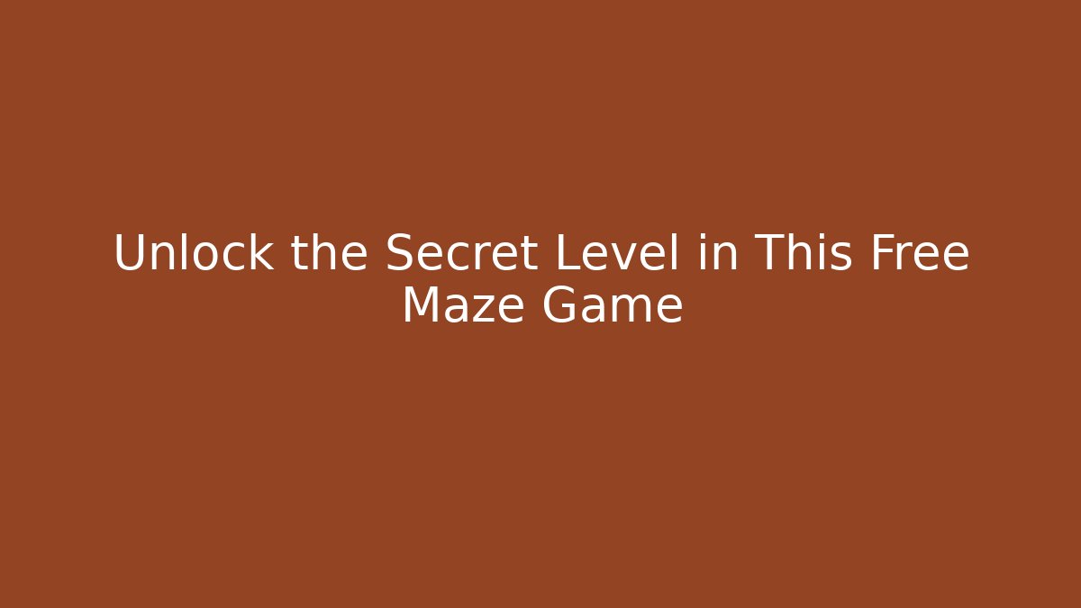 Unlock the Secret Level in This Free Maze Game