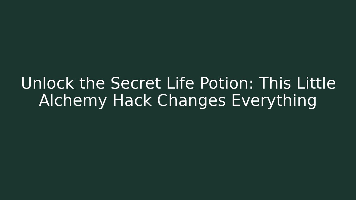 Unlock the Secret Life Potion: This Little Alchemy Hack Changes Everything