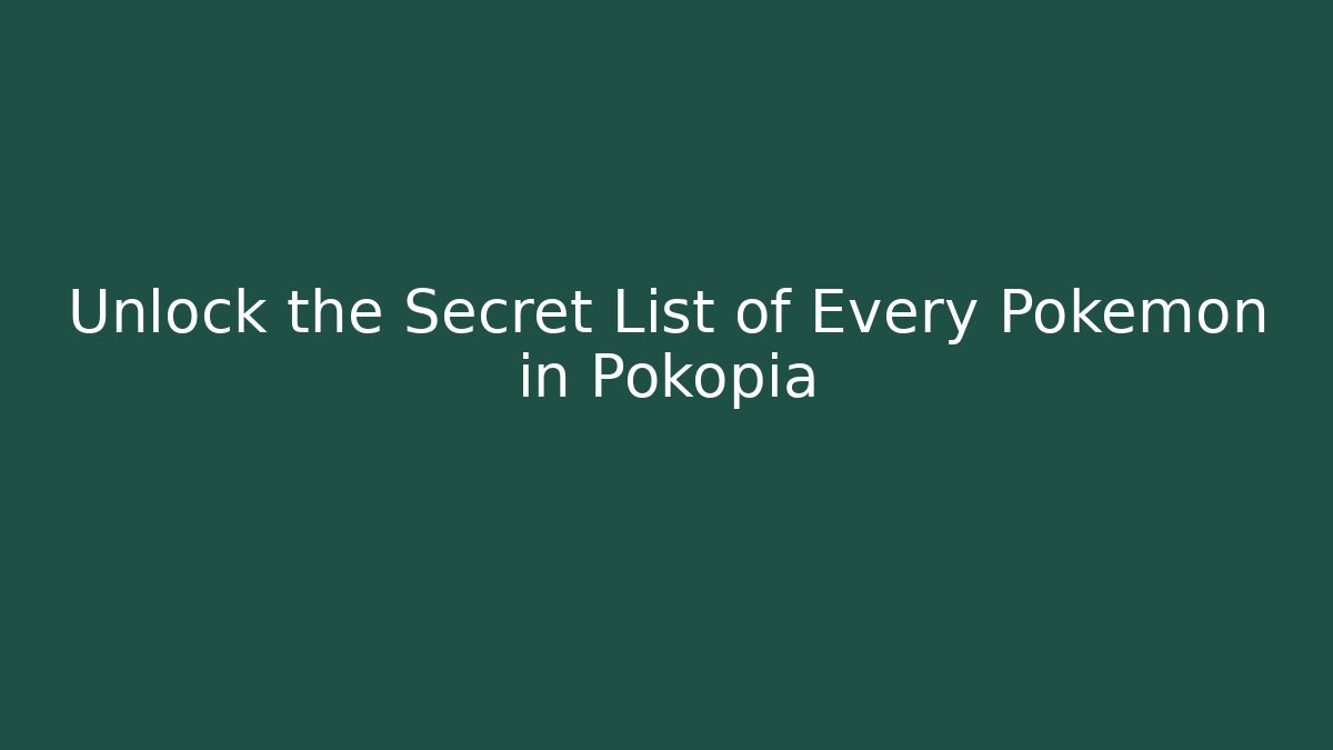 Unlock the Secret List of Every Pokemon in Pokopia