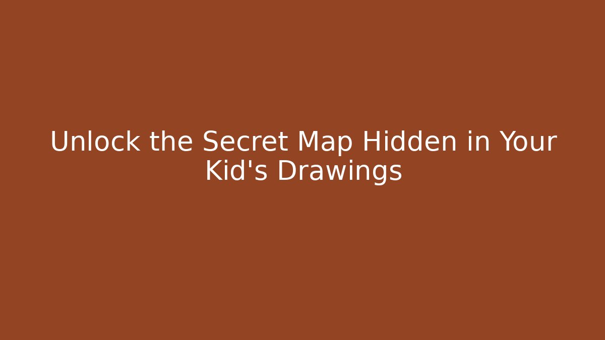 Unlock the Secret Map Hidden in Your Kid's Drawings - Vintage E-Juice
