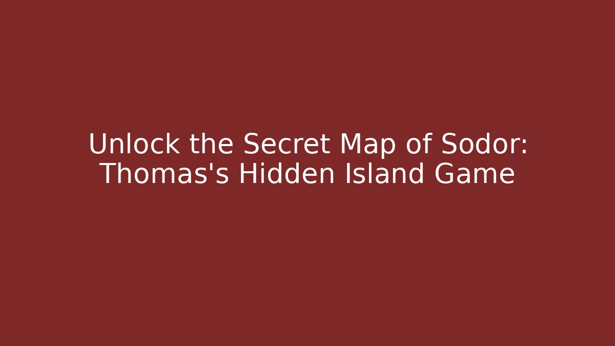 Unlock the Secret Map of Sodor: Thomas's Hidden Island Game - Vintage E-Juice