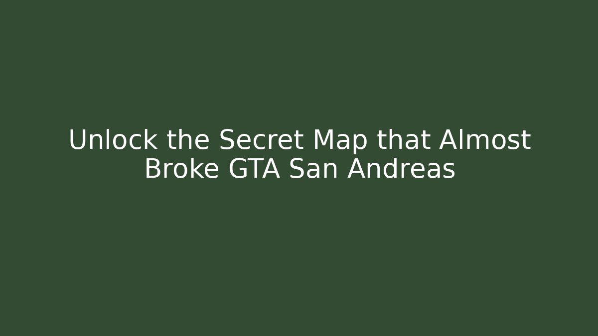 Unlock the Secret Map that Almost Broke GTA San Andreas