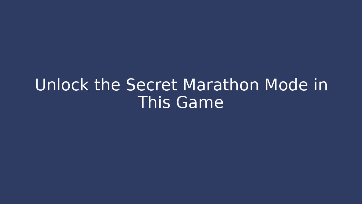 Unlock the Secret Marathon Mode in This Game