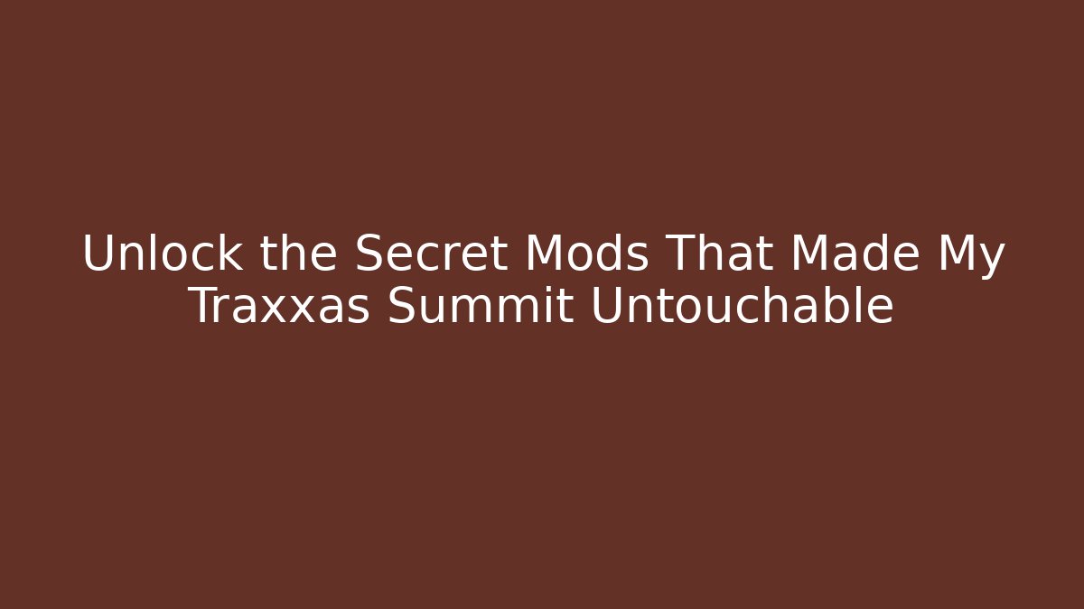 Unlock the Secret Mods That Made My Traxxas Summit Untouchable