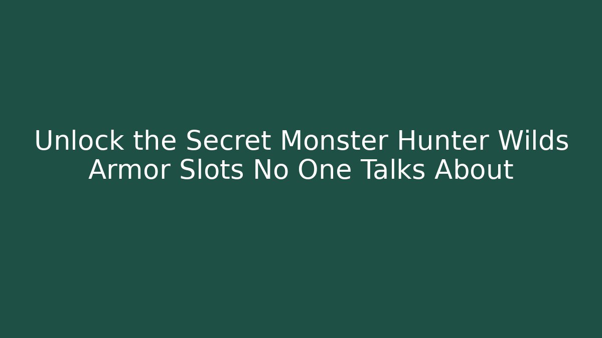 Unlock the Secret Monster Hunter Wilds Armor Slots No One Talks About