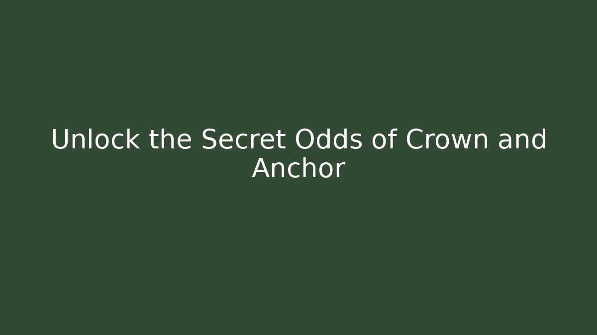 Unlock the Secret Odds of Crown and Anchor