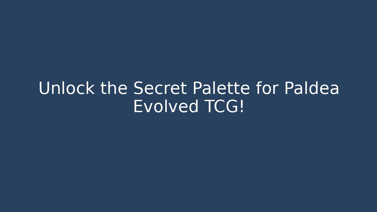 Unlock the Secret Palette for Paldea Evolved TCG!