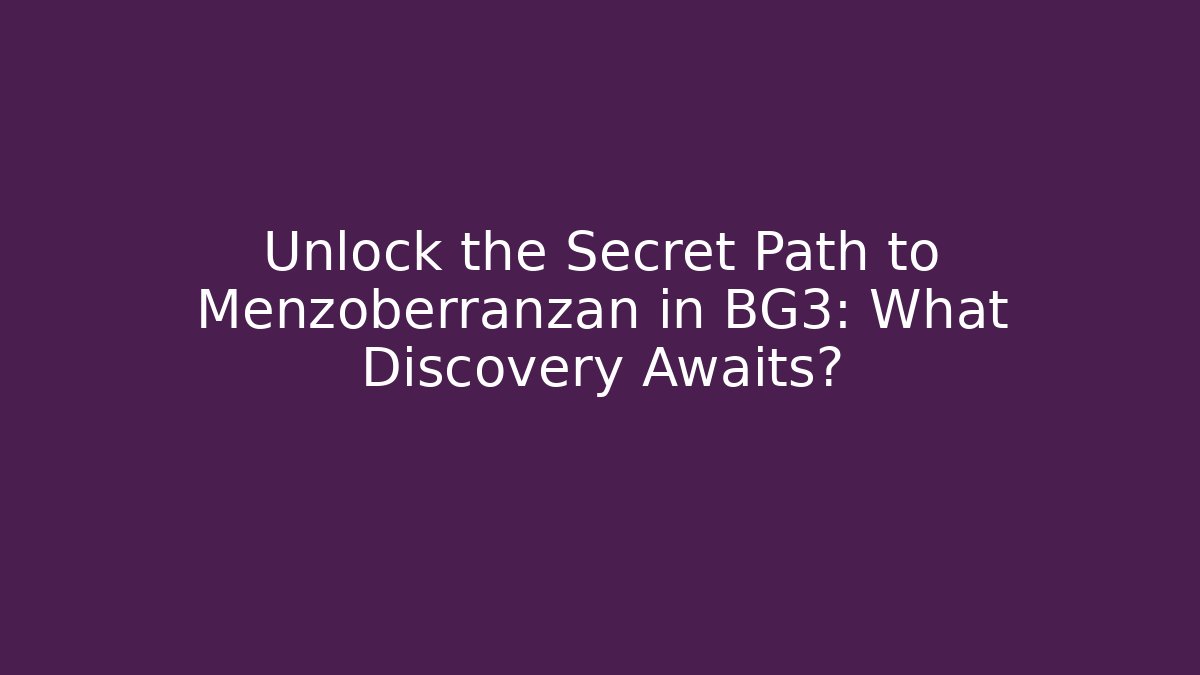 Unlock the Secret Path to Menzoberranzan in BG3: What Discovery Awaits?