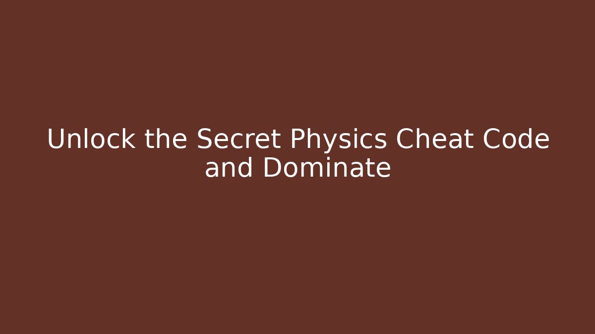 Unlock the Secret Physics Cheat Code and Dominate - Vintage E-Juice