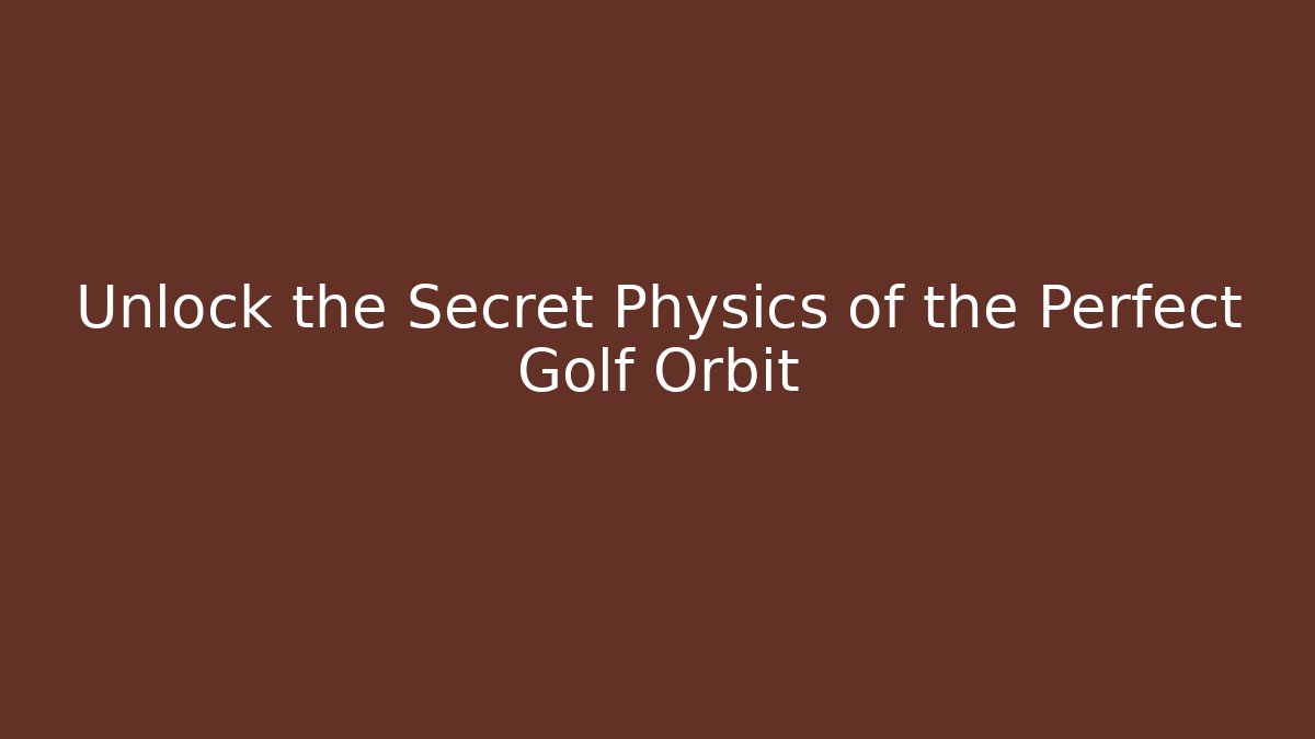 Unlock the Secret Physics of the Perfect Golf Orbit - Vintage E-Juice