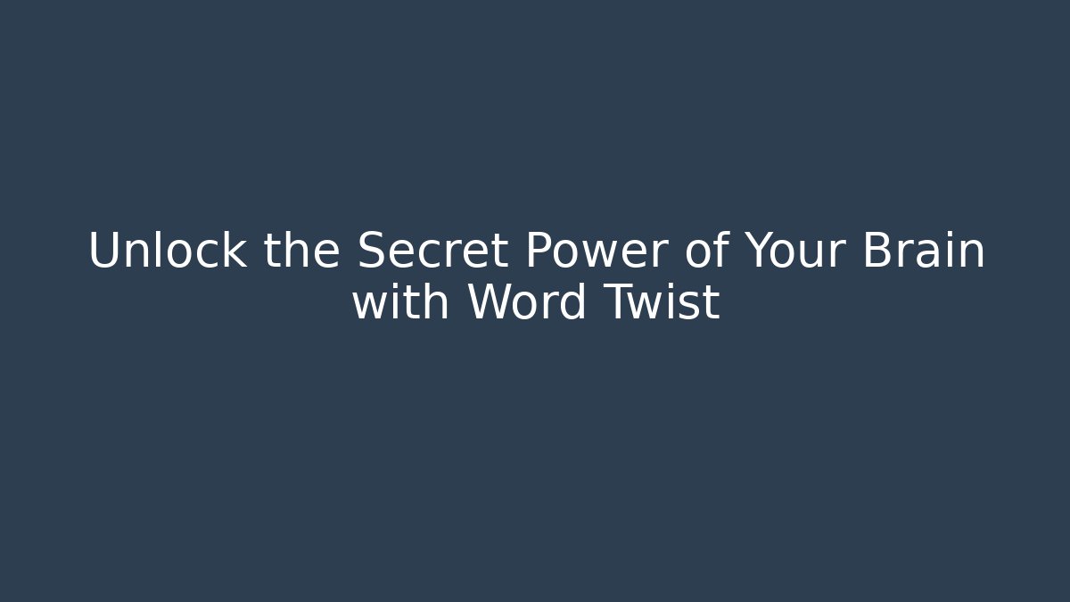 Unlock the Secret Power of Your Brain with Word Twist