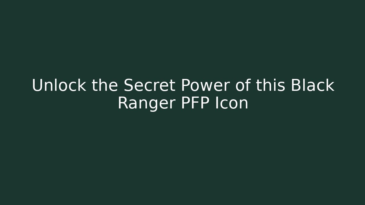 Unlock the Secret Power of this Black Ranger PFP Icon