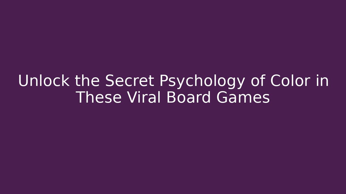 Unlock the Secret Psychology of Color in These Viral Board Games