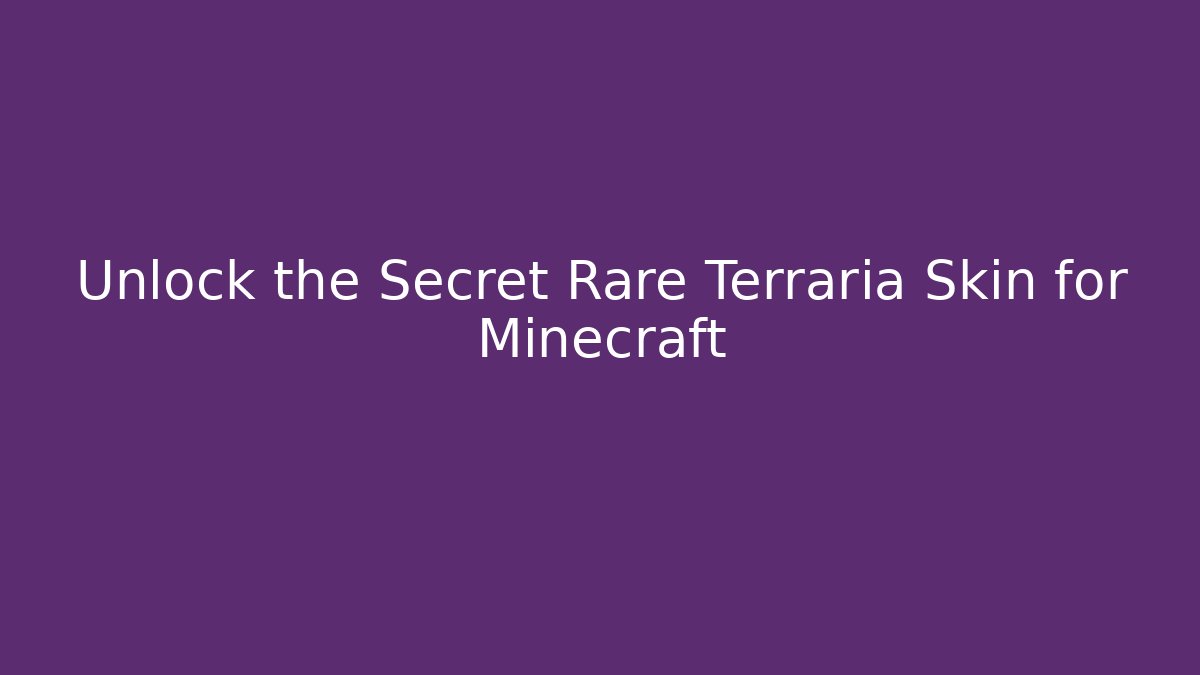 Unlock the Secret Rare Terraria Skin for Minecraft